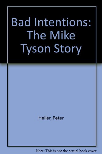 Bad Intentions: The Mike Tyson Story 0792483901 Book Cover