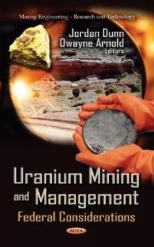 Uranium Mining and Management: Federal Considerations (Mining Engineering-research and Technology)