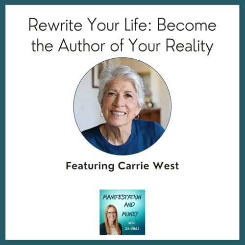 Rewrite Your Life: How to Become the Author of Your Reality with Carrie West