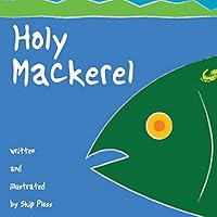 Holy Mackerel: A Fish Story about a Little Misunderstanding. 1515348059 Book Cover