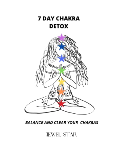 7 Day Chakra Detox: Balance And Clear Your Chakras