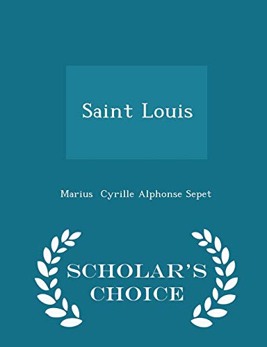 Saint Louis - Scholar's Choice Edition 1296142949 Book Cover