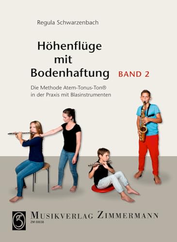 Höhenflüge mit Bodenhaftung 2: Die Methode Atem-Tonus-Ton® in der Praxis mit Blasinstrumenten