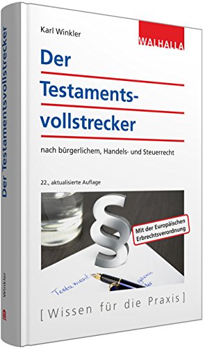 Preisvergleich Produktbild Der Testamentsvollstrecker: nach bürgerlichem, Handels- und Steuerrecht