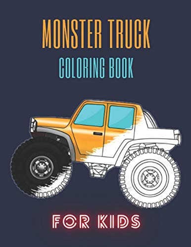 Monster Truck Coloring Book: A Fun Coloring Book For Kids for Boys and Girls (Monster Truck Coloring Books For Kids)