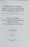  Peter von Dusburg und die Geschichtsschreibung des Deutschen Ordens im 14. Jahrhundert in Preußen.