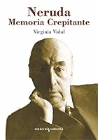 Neruda: memoria crepitante 8495314398 Book Cover