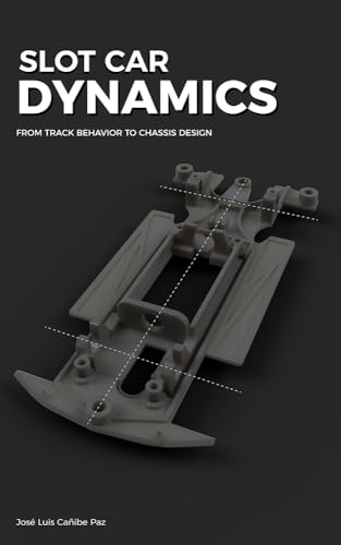 Slot Car Dynamics: From track behavior to chassis design