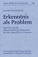 Erkenntnis als Problem.: Qohelet und die alttestamentliche Diskussion um das menschliche Erkennen. 3727814098 Book Cover