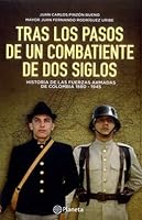Tras los pasos de un combatiente de dos siglos: Historia de las Fuerzas Armadas de Colombia 1880 - 1945 9584241443 Book Cover