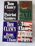 Tom Clancy (4 Book Set) Patriot Games -- The Sum of All Fears -- Executive Orders -- Every Man A Tiger, with Retired General Chuck Horner By Tom Clancy