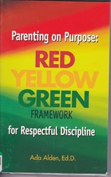 Paperback Parenting on Purpose: Red, Yellow, Green Framework for Respectful Discipline Book