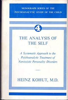Hardcover The Analysis of the Self: A Systematic Approach to the Psychoanalytic Treatment of Narcissistic Personality Disorders Book