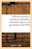  Tableaux, gravures, miniatures, dentelles, monnaies, faïences et porcelaines