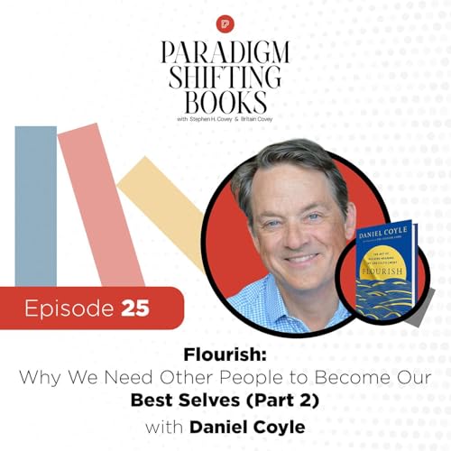 Why We Need Other People to Become Our Best Selves (Part 2) with Daniel Coyle