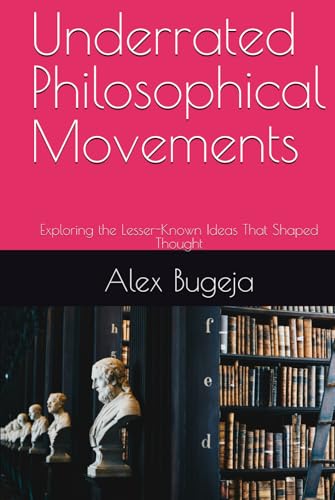 Underrated Philosophical Movements: Exploring the Lesser-Known Ideas That Shaped Thought