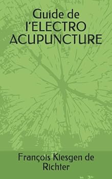Paperback Guide de l’ELECTRO ACUPUNCTURE (DÉVELOPPEMENT PERSONNEL) (French Edition) [French] Book