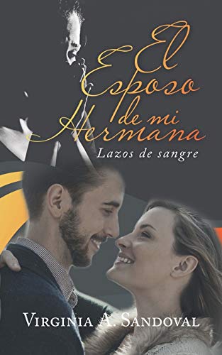 El Esposo De Mi Hermana: Lazos De Sangre (Spanish Edition)