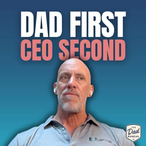 Ep 36: A CEO Dad On Emotional Intelligence And Letting Go