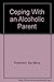 Coping With an Alcoholic Parent (Coping With Series)