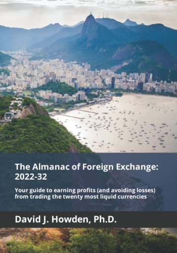 The Almanac of Foreign Exchange: 2022-32: Your guide to earning profits (and avoiding losses) from trading the twenty most liquid currencies