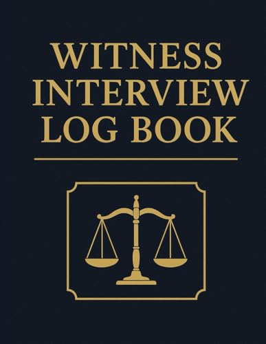 Witness Interview Log Book: Detailed Question Checklist, Case Notes, Evidence Summary,Statements & Attorney Follow-Up Planner: A Professional Legal ... Exhibits, Witness Details, Timelines