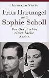 Fritz Hartnagel Der Freund von Sophie Scholl - Hermann Vinke