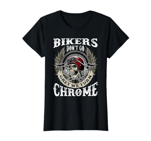 Bikers Dont Go Grey We Turn Chrome Skull Helmet Biking Biker T-Shirt, Women, Black, XX-Large
