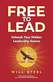 will of steel  Free To Lead: Unleash Your Hidden Leadership Genius