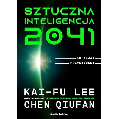 Sztuczna inteligencja 2041: 10 wizji przyszłości
