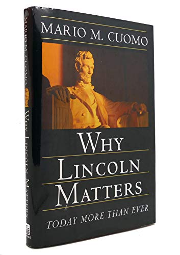 Why Lincoln Matters: Today More Than Ever
