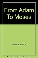 From Adam To Moses B003TPULHU Book Cover
