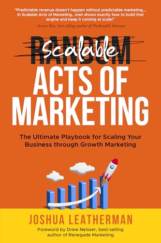 Scalable Acts of Marketing: The Ultimate Playbook for Scaling You...