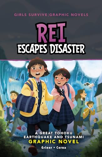 Rei Escapes Disaster: A Great Tohoku Earthquake and Tsunami Graphic Novel (Girls Survive Graphic Novels)