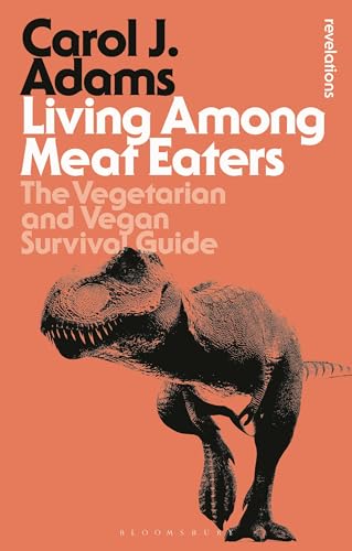 Living Among Meat Eaters: The Vegetarian And Vegan Survival Guide