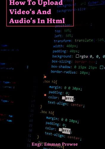 How to upload Audio’s and Video’s in HTML: How to use audio and video on HTML (English Edition)