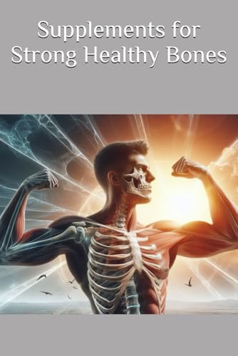 Supplements for Strong Healthy Bones (The Ultimate Supplement Guide)