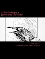 12 Past Midnight; A Journey Into The Shadow 0692349758 Book Cover