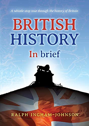 British History In Brief: A Whistle-Stop Tour Through The History Of Britain