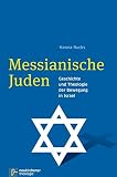 Messianische Juden: Geschichte und Theologie der Bewegung in Israel