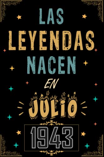 CUADERNO, LAS LEYENDAS NACEN EN JULIO 1943: Regalo de 79 cumpleaños para mujeres y hombres, ideas de 79 cumpleaños... un cumpleaños... divertido, ... regalo de 79 cumpleaños para él/ella.