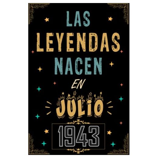 CUADERNO, LAS LEYENDAS NACEN EN JULIO 1943: Regalo de 79 cumpleaños para mujeres y hombres, ideas de 79 cumpleaños... un cumpleaños... divertido, ... regalo de 79 cumpleaños para él/ella.