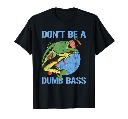Don't Be A Dumb Bass Shirt Funny Fishing Dont Be A Dumb Bass Maglietta