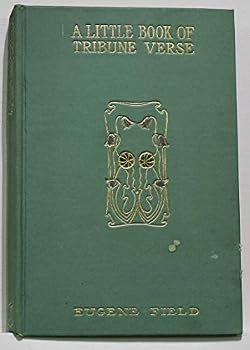 A Little Book of Tribune Verse (A Number of Hitherto UncollectedPoems, Grave and Gay). Edited by Joseph G. Brown
