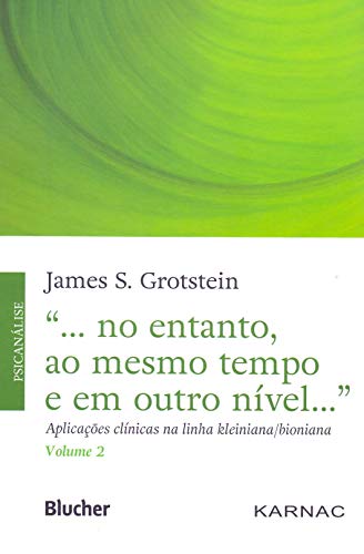“… no entanto, ao mesmo tempo e em outro nível…”: aplicações clínicas na linha kleiniana/bioniana