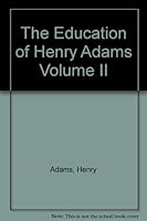 The Education of Henry Adams Volume II B000QFDO0C Book Cover