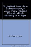 Singing Black. Letters From a Music Missionary in Africa. Twenty Thousand Miles with a Music Missionary. 1936. Paper. B009M8RP1S Book Cover