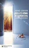 Der alte König in seinem Exil: Kurzfassung in Einfacher Sprache - Arno Geiger Bearbeitung: Marion Döbert 