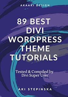 89 BEST DIVI WORDPRESS THEME TUTORIALS: These Elegant Themes Tutorials Will Make You a Divi Expert