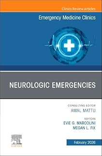 Neurologic Emergencies, An Issue of Emergency Medicine Clinics of North America (Volume 44-1) (The Clinics: Internal Medicine, Volume 44-1)